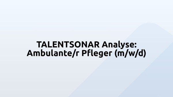 TALENTSONAR Analyse: Ambulante/r Pfleger (m/w/d)