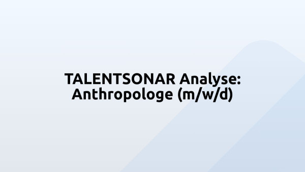 TALENTSONAR Analyse: Anthropologe (m/w/d)