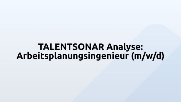 TALENTSONAR Analyse: Arbeitsplanungsingenieur (m/w/d)