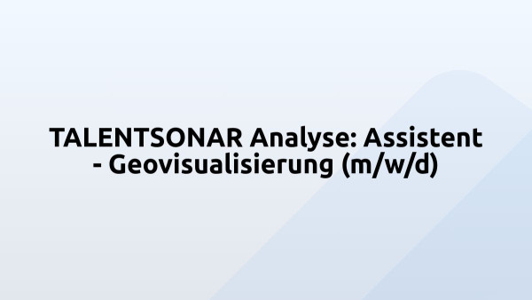 TALENTSONAR Analyse: Assistent - Geovisualisierung (m/w/d)