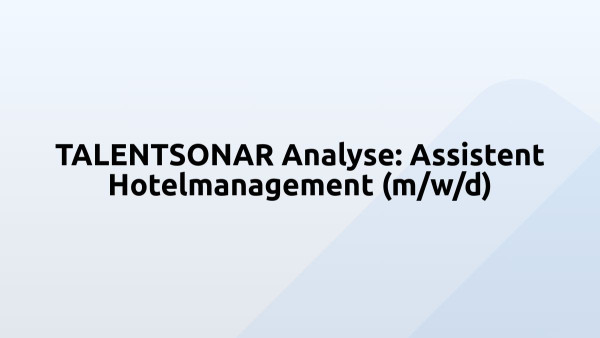 TALENTSONAR Analyse: Assistent Hotelmanagement (m/w/d)