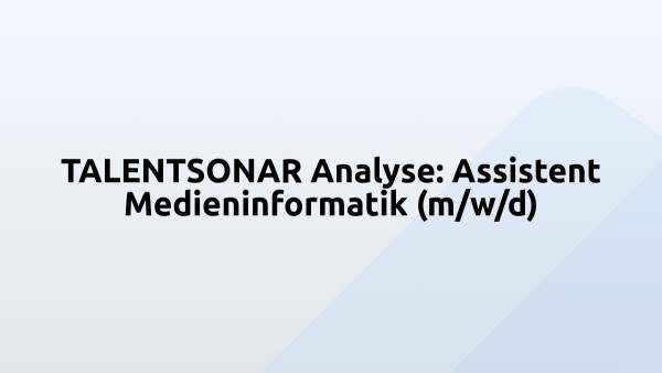 TALENTSONAR Analyse: Assistent Medieninformatik (m/w/d)