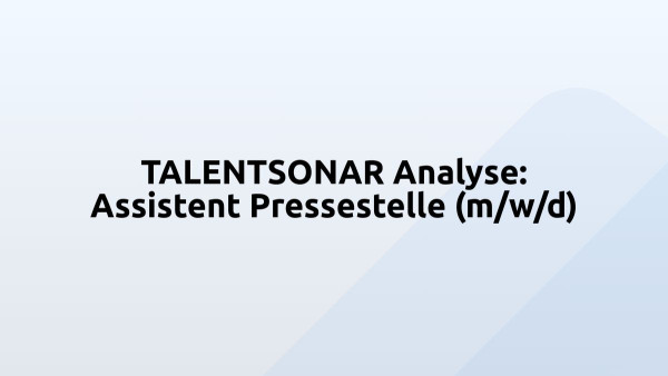 TALENTSONAR Analyse: Assistent Pressestelle (m/w/d)