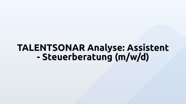 TALENTSONAR Analyse: Assistent - Steuerberatung (m/w/d)