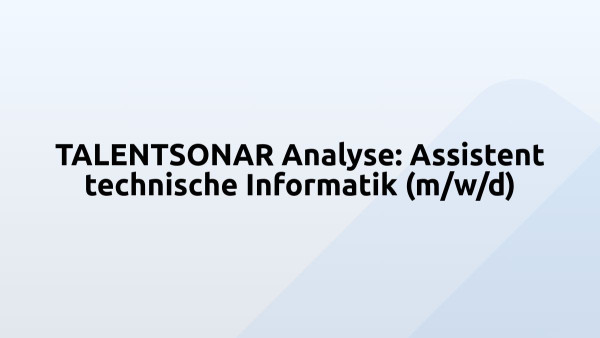 TALENTSONAR Analyse: Assistent technische Informatik (m/w/d)