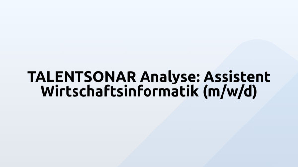TALENTSONAR Analyse: Assistent Wirtschaftsinformatik (m/w/d)