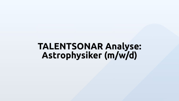 TALENTSONAR Analyse: Astrophysiker (m/w/d)
