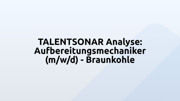 TALENTSONAR Analyse: Aufbereitungsmechaniker (m/w/d) - Braunkohle