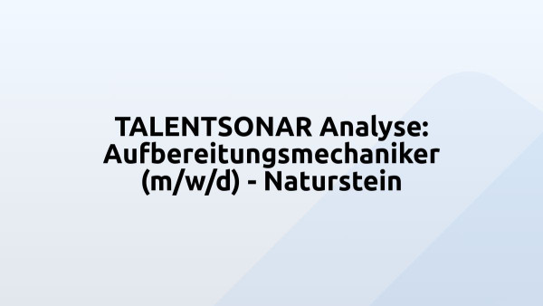 TALENTSONAR Analyse: Aufbereitungsmechaniker (m/w/d) - Naturstein