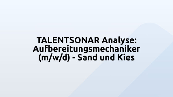 TALENTSONAR Analyse: Aufbereitungsmechaniker (m/w/d) - Sand und Kies