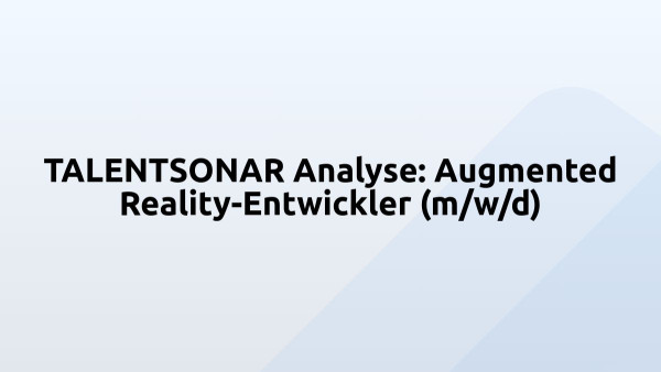 TALENTSONAR Analyse: Augmented Reality-Entwickler (m/w/d)