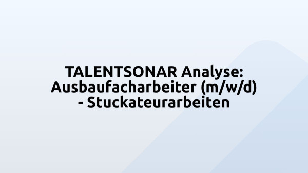 TALENTSONAR Analyse: Ausbaufacharbeiter (m/w/d) - Stuckateurarbeiten