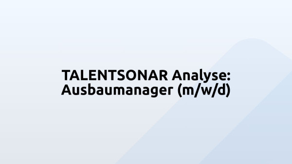 TALENTSONAR Analyse: Ausbaumanager (m/w/d)