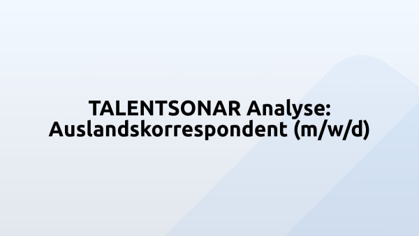 TALENTSONAR Analyse: Auslandskorrespondent (m/w/d)