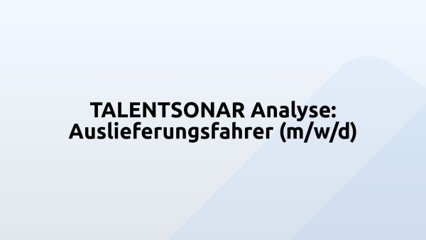 TALENTSONAR Analyse: Auslieferungsfahrer (m/w/d)