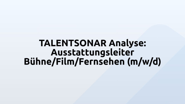 TALENTSONAR Analyse: Ausstattungsleiter Bühne/Film/Fernsehen (m/w/d)