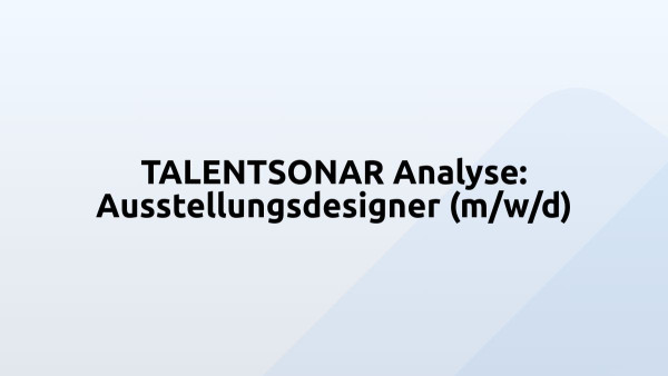 TALENTSONAR Analyse: Ausstellungsdesigner (m/w/d)