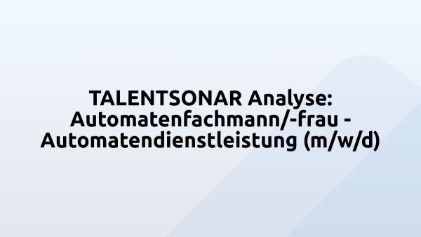 TALENTSONAR Analyse: Automatenfachmann/-frau - Automatendienstleistung (m/w/d)