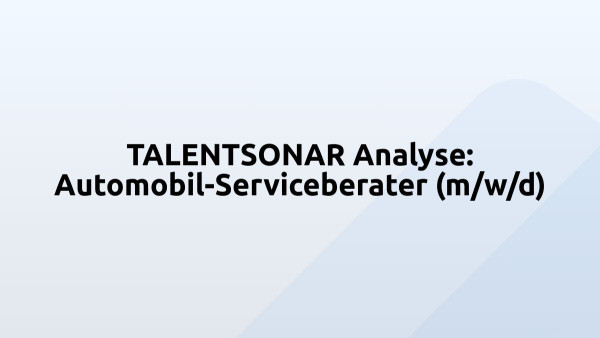 TALENTSONAR Analyse: Automobil-Serviceberater (m/w/d)