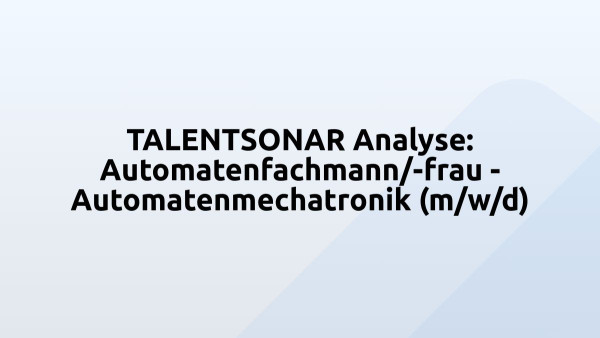 TALENTSONAR Analyse: Automatenfachmann/-frau - Automatenmechatronik (m/w/d)
