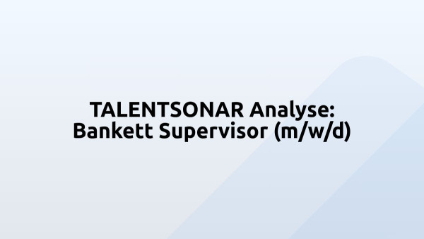 TALENTSONAR Analyse: Bankett Supervisor (m/w/d)