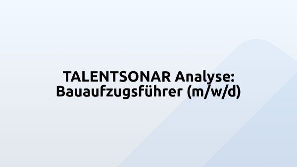 TALENTSONAR Analyse: Bauaufzugsführer (m/w/d)