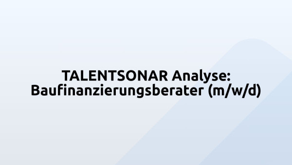 TALENTSONAR Analyse: Baufinanzierungsberater (m/w/d)
