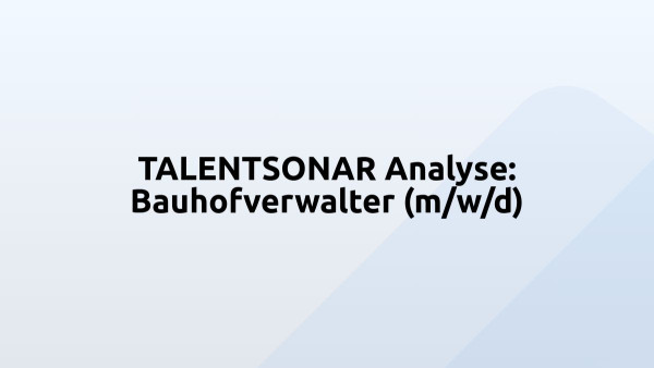 TALENTSONAR Analyse: Bauhofverwalter (m/w/d)