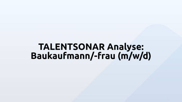 TALENTSONAR Analyse: Baukaufmann/-frau (m/w/d)