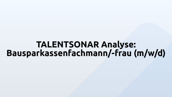 TALENTSONAR Analyse: Bausparkassenfachmann/-frau (m/w/d)