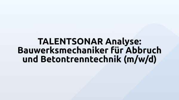 TALENTSONAR Analyse: Bauwerksmechaniker für Abbruch und Betontrenntechnik (m/w/d)