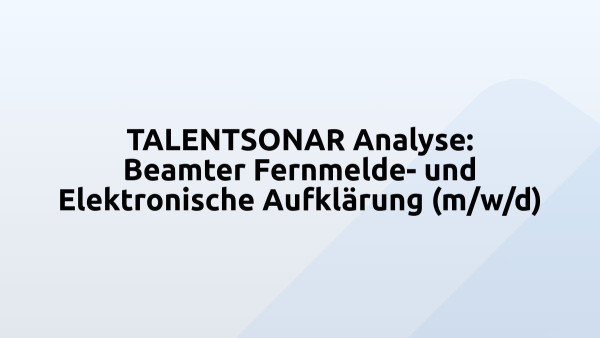 TALENTSONAR Analyse: Beamter Fernmelde- und Elektronische Aufklärung (m/w/d)