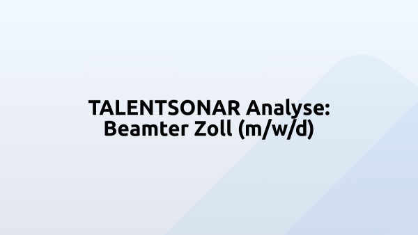 TALENTSONAR Analyse: Beamter Zoll (m/w/d)