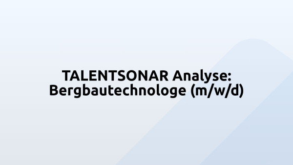 TALENTSONAR Analyse: Bergbautechnologe (m/w/d)