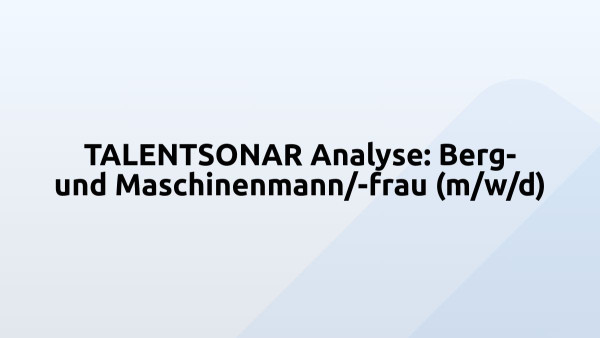 TALENTSONAR Analyse: Berg- und Maschinenmann/-frau (m/w/d)
