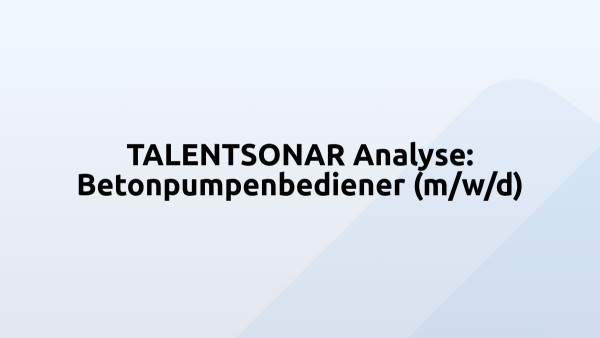TALENTSONAR Analyse: Betonpumpenbediener (m/w/d)
