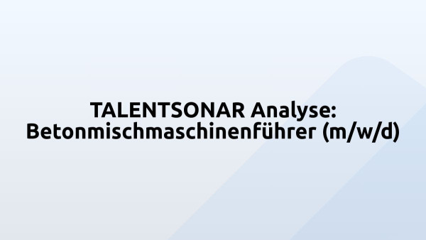 TALENTSONAR Analyse: Betonmischmaschinenführer (m/w/d)