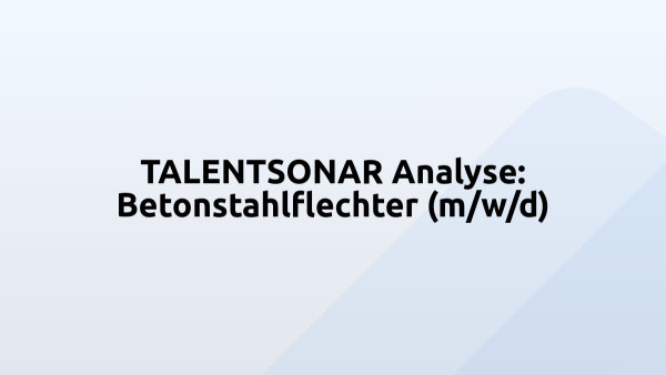 TALENTSONAR Analyse: Betonstahlflechter (m/w/d)