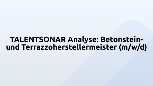 TALENTSONAR Analyse: Betonstein- und Terrazzoherstellermeister (m/w/d)