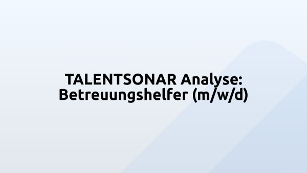 TALENTSONAR Analyse: Betreuungshelfer (m/w/d)