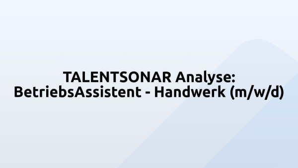 TALENTSONAR Analyse: BetriebsAssistent - Handwerk (m/w/d)