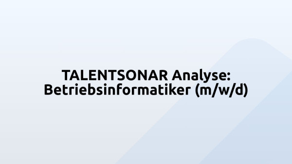 TALENTSONAR Analyse: Betriebsinformatiker (m/w/d)