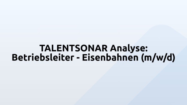 TALENTSONAR Analyse: Betriebsleiter - Eisenbahnen (m/w/d)