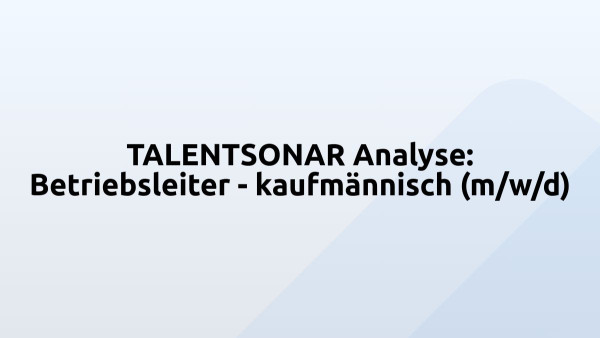 TALENTSONAR Analyse: Betriebsleiter - kaufmännisch (m/w/d)