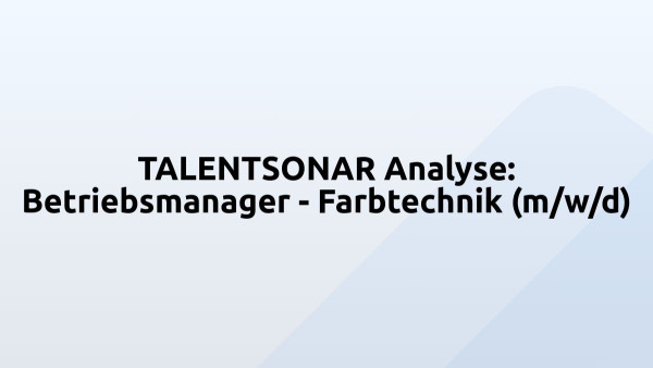 TALENTSONAR Analyse: Betriebsmanager - Farbtechnik (m/w/d)