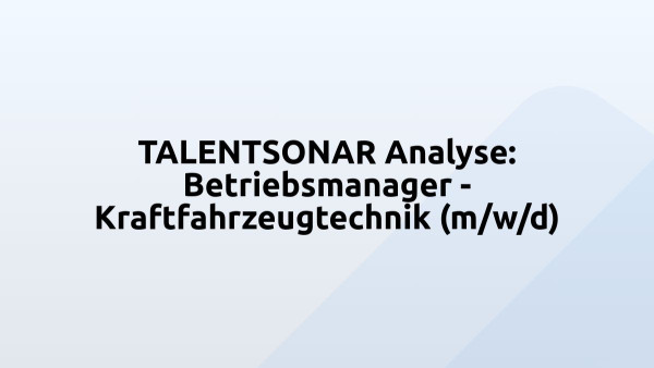 TALENTSONAR Analyse: Betriebsmanager - Kraftfahrzeugtechnik (m/w/d)
