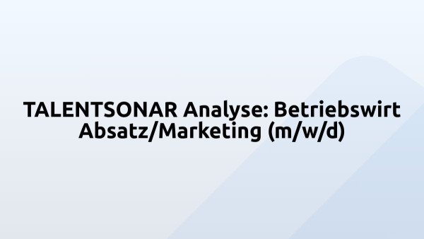 TALENTSONAR Analyse: Betriebswirt Absatz/Marketing (m/w/d)