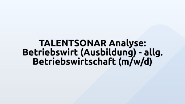 TALENTSONAR Analyse: Betriebswirt (Ausbildung) - allg. Betriebswirtschaft (m/w/d)