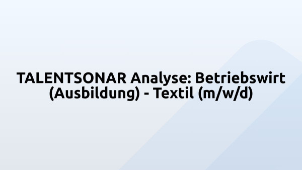 TALENTSONAR Analyse: Betriebswirt (Ausbildung) - Textil (m/w/d)