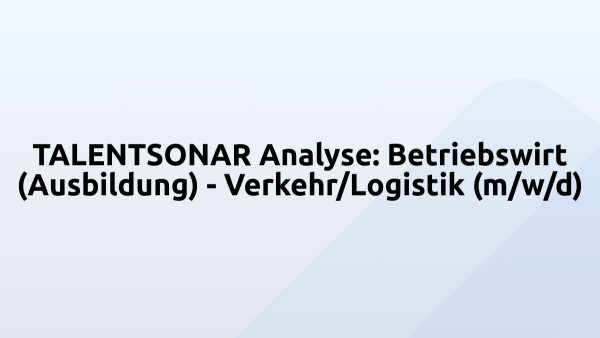 TALENTSONAR Analyse: Betriebswirt (Ausbildung) - Verkehr/Logistik (m/w/d)